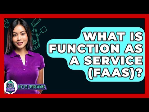 What Is Function As A Service (FaaS)? - Next LVL Programming