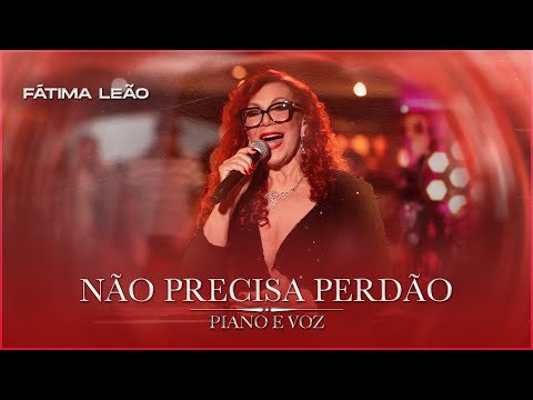 Fátima Leão - NÃO PRECISA PERDÃO [DVD Piano e Voz]