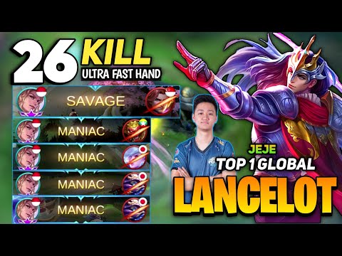 SAVAGE & MANIAC! 26 Kills Lancelot Fast Hand [ Top 1 Global Lancelot Gameplay ] By Jeje. - MLBB