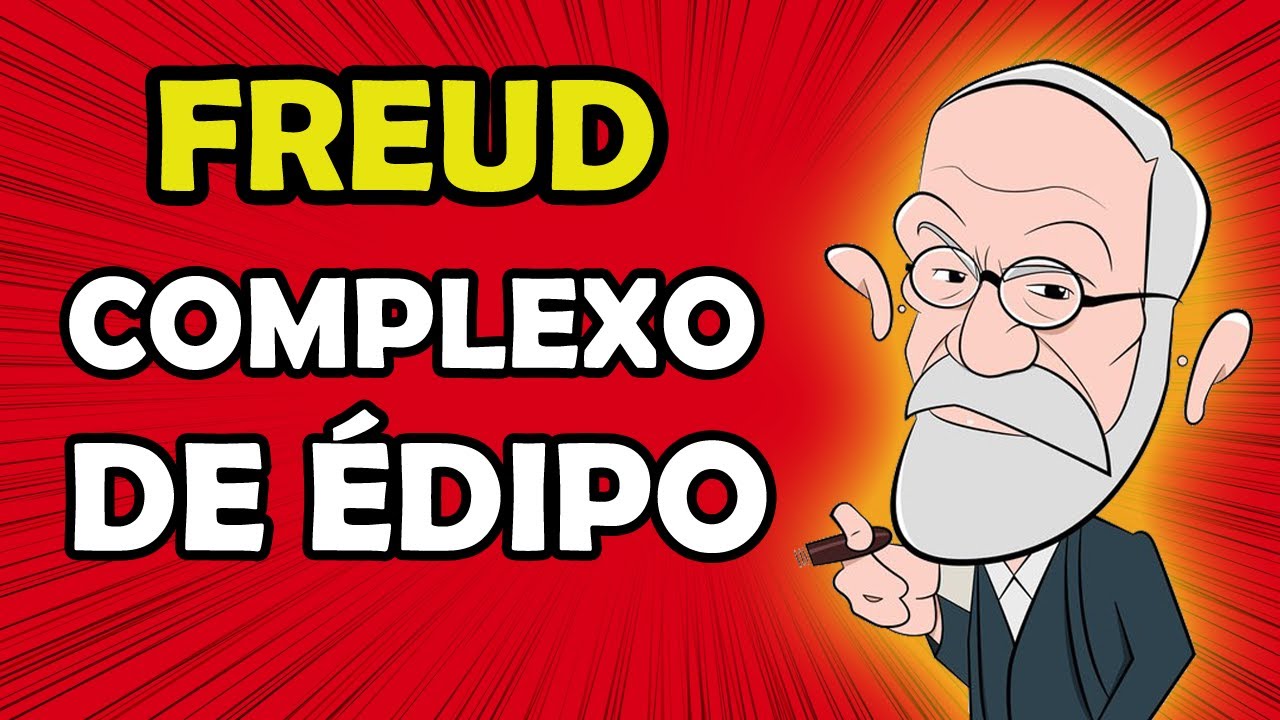 PSICANÁLISE - Complexo de Édipo e as Fases Psicossexuais