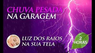 2024 - Som de CHUVA PESADA na Garagem - Música para Dormir (2h00)