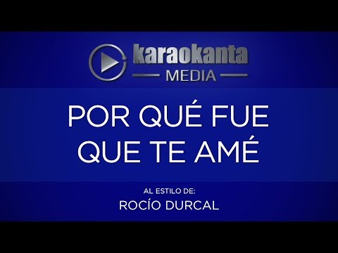 Karaokanta - Rocío Dúrcal - Por qué fue que te amé