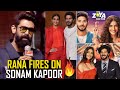 Rana Daggubati FIRES On Sonam Kapoor Rana Comments On SonamKapoor Over Wasting DulquerSalmaan Time
