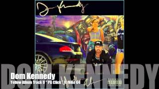Dom Kennedy ft. Niko G4 &quot; PG Click &quot; Yellow Album track 9
