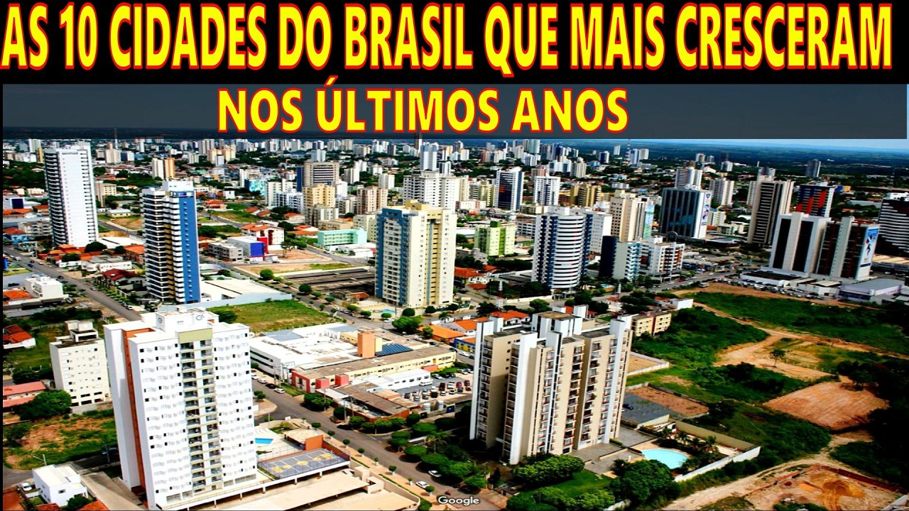 The 10 Brazilian Cities That Grew the Most in Recent Years