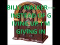 BILLY WALKER   INSTEAD OF GIVING UP, I'M GIVING IN