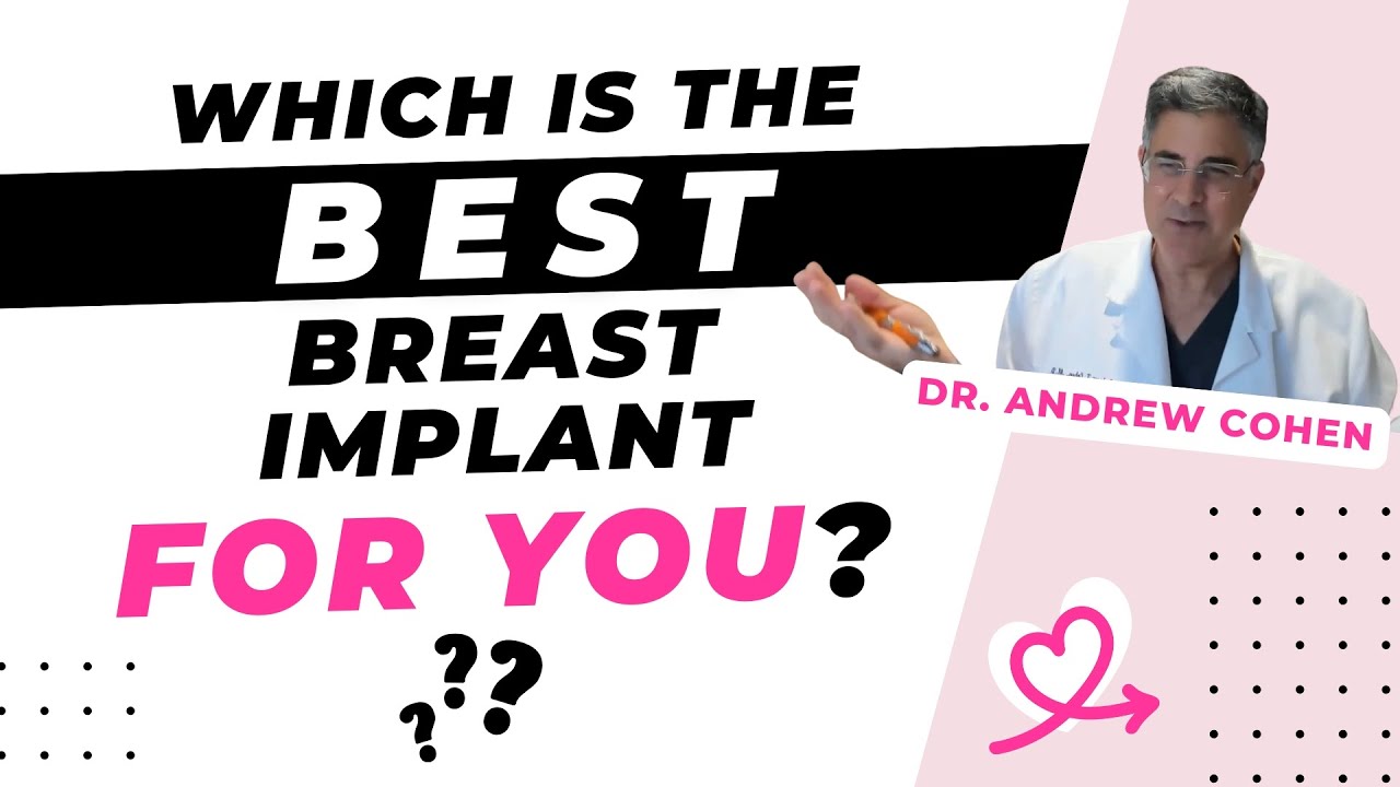 Which is the best breast implant for you? [Andrew Cohen, MD, Encino]