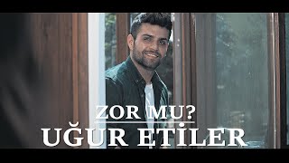 Uğur Etiler - Zor Mu? (Official Video)