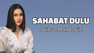 Download lagu Sahabat Dulu - Prinsa Mandagie (Lirik) mp3