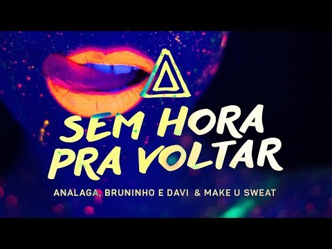 ANALAGA DJ Feat. Bruninho & Davi e  Make U Sweat - Sem Hora pra Voltar