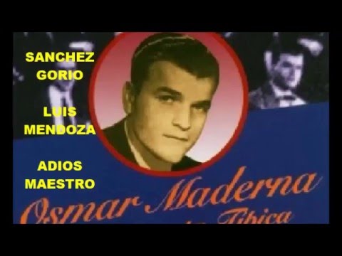 SANCHEZ GORIO -  LUIS MENDOZA  - ADIOS MAESTRO OSMAR MADERNA  - TANGO