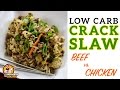 Low Carb Crack Slaw BEEF Vs CHICKEN SO GOOD