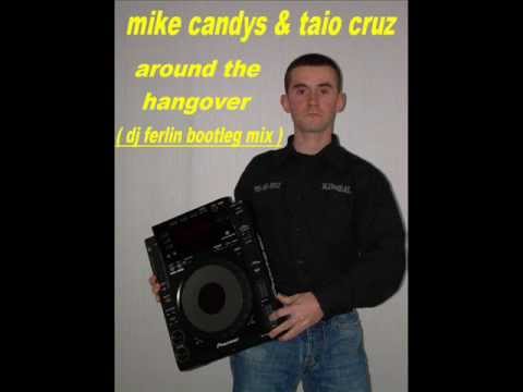 mike candys & taio cruz ; around the hangover ( dj ferlin bootleg ).wmv