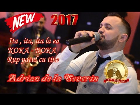 Adrian de la Severin - LIVE 2017 - NEW - Ita, Ita, Ita la ea -- KOKA -- Rup patul cu tine
