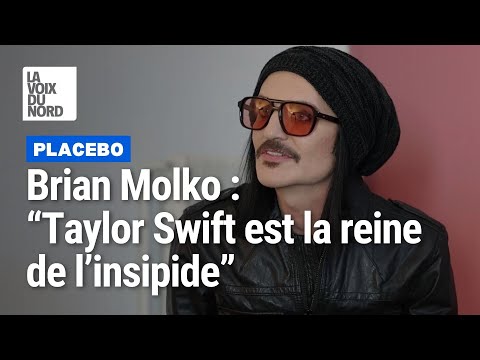 Brian Molko of Placebo: "The queen of blandness is Taylor Swift."