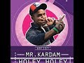 Holey Holey Ft Mr Kardam Prod By Adixx Beats