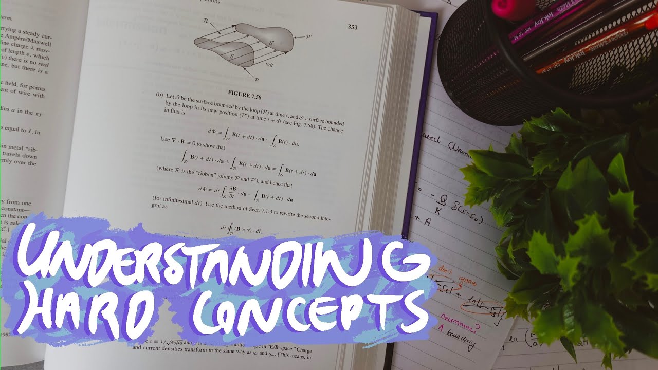 Understanding Hard Concepts | Studying Effectively for GCSE's & A-level's