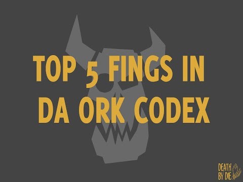 Ork Codex Top 5 Fings