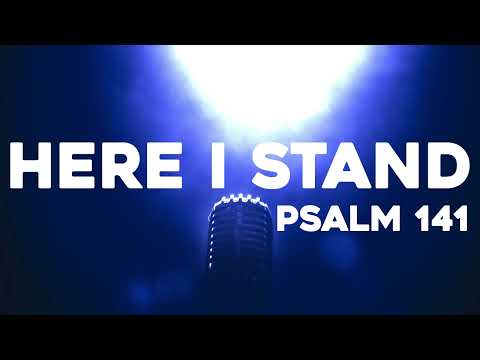 Here I Stand (Christian Song) - Psalm 141 | Songs From The Psalms