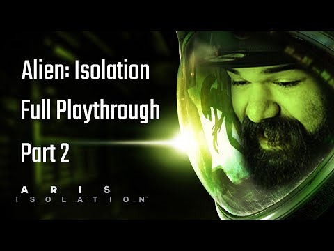 Aris Unflushes Alien: Isolation - Full Playthrough (Part 2)