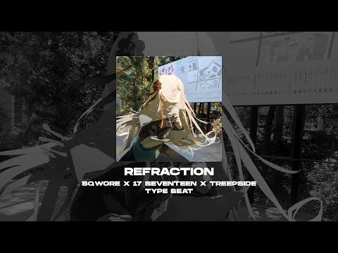 [FREE] HYPERPOP x SQWORE x 17 SEVENTEEN x TREEPSIDE TYPE BEAT - Refraction [prod.by WHAT?BOY+favour]