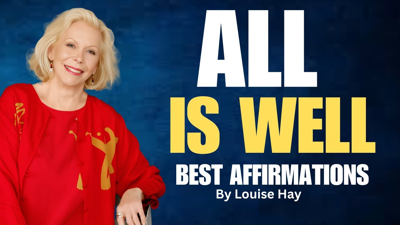All Is Well Powerful Affirmations | All Is Well Can Change Your Life | All Is Well Mantra|Louise Hay