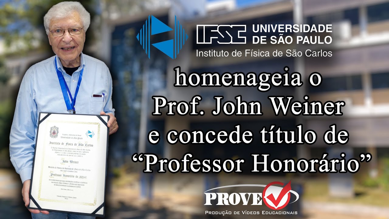 IFSC/USP homenageia o Prof. John Weiner e concede título de “Professor Honorário”