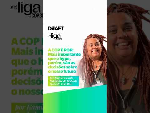 A COP é pop: Mais importante que o hype, porém, são as decisões sobre o nosso futuro