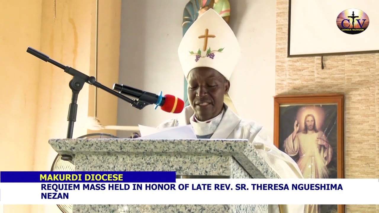 MAKURDI DIOCESE HELD REQUIEM MASS IN HONOUR OF LATE REV  SR  THERESA NGUESHIMA NEZAN