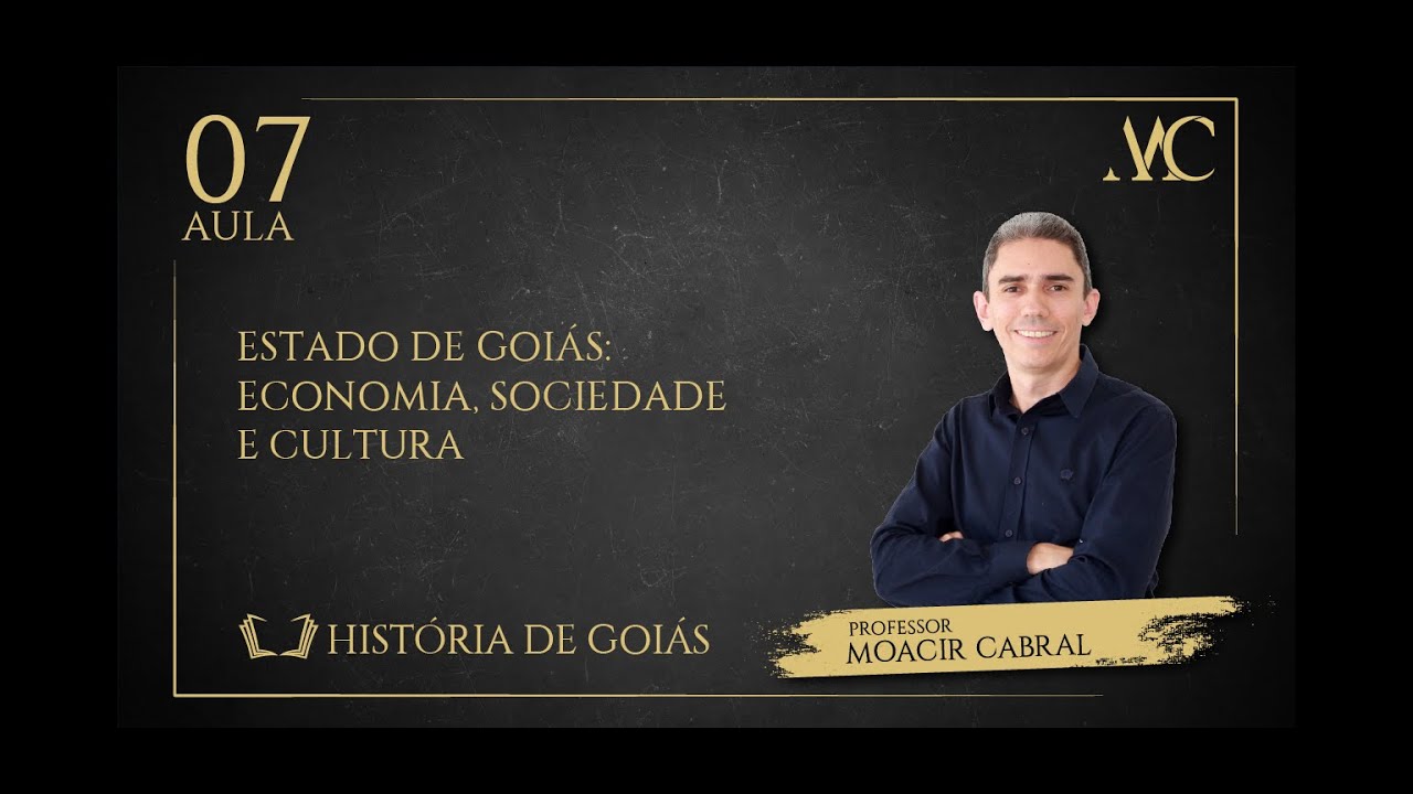 História de Goiás (aula 7): Estado de Goiás: economia, sociedade e cultura - parte 2