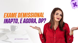 EXAME DEMISSIONAL INAPTO, E AGORA? | COISAS DE RH
