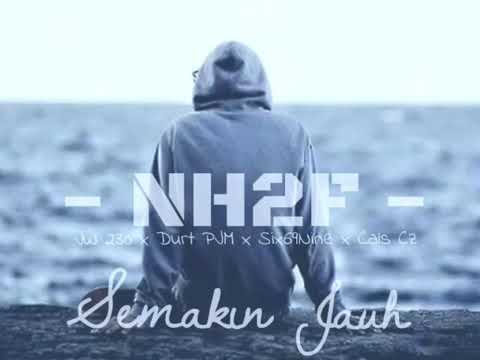 NH2F - Semakin Jauh ( JW 230, Durt PJM, Six69Nine, Cals Cz)
