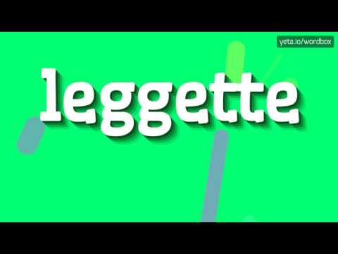 LEGGETTE - HOW TO PRONOUNCE IT!?