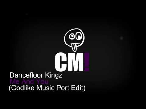 Dancefloor Kingz - Me And You (Godlike Music Port Edit)