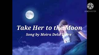 Take Her to the Moon - Moira Dela Torre (lyrics video)