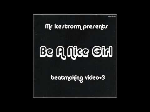 Mr Ice Storm - Be A Nice Girl