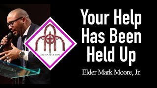 Download lagu Your Help Has Been Held Up | Elder Mark Moore, Jr. mp3