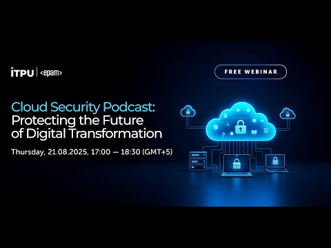 Webinar-podcast: "Cloud Security Podcast: Protecting the Future of Digital Transformation"
