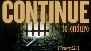 Continue for the sake of others - 2 Timothy 2:8-13