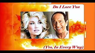 Paul Anka duet with Dolly Parton - Do I Love You yes,in every way