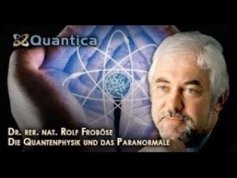 Die Quantenphysik und das Paranormale Dr. rer. nat. Rolf Froböse