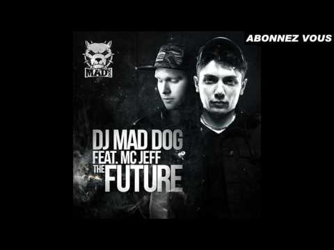 Dj Mad Dog feat MC Jeff - The Future (Original Mix)