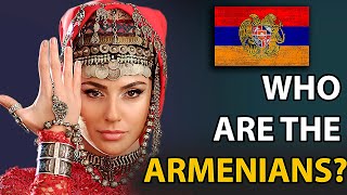 Who are ARMENIANS? History and Origin of the ARMENIAN people