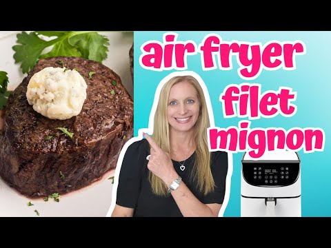 Air Fryer Filet Mignon - Tender and Delicious!!!