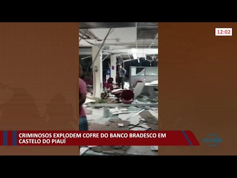 Criminosos explodem cofre do Bradesco em Castelo do PiauiÌ 01 09 2021