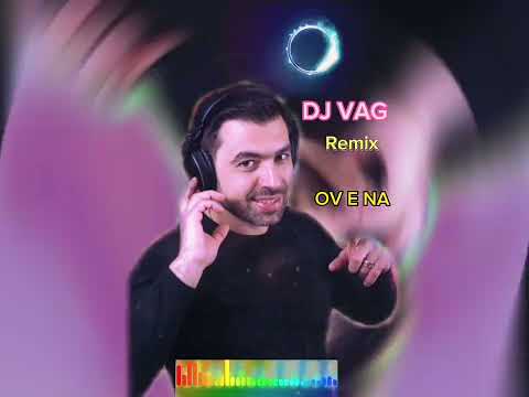 DJ VAG - OV E NA (REMIX)