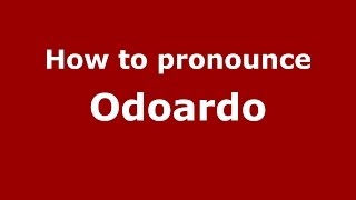 How to pronounce Odoardo