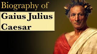 The Rise and Fall of the Career of Gaius Julius Caesar