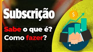 【Subscrição】O que é? Como participar de uma Subscrição? Passo a Passo