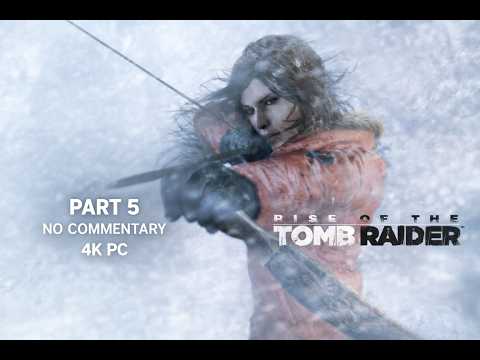 Rise of the Tomb Raider Part 5 Walkthrough Gameplay PC | 4K | No Commentary | BOB'S GAMING